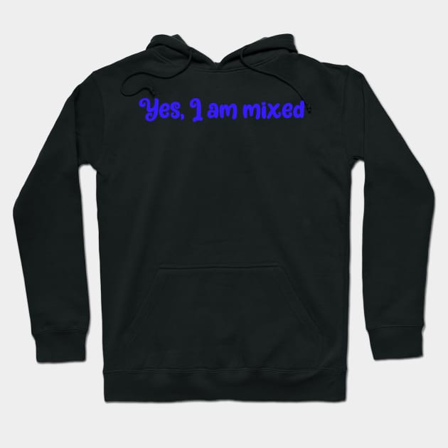 Yes, I am mixed- ethnically ambiguous babes Hoodie by Zoethopia